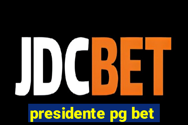 presidente pg bet